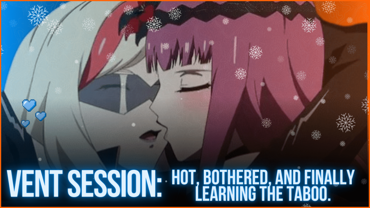 vent session: hot, bothered, and finally learning the&nbsp;taboo.