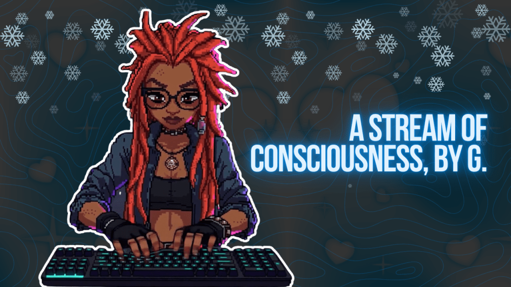 a stream of&nbsp;consciousness.