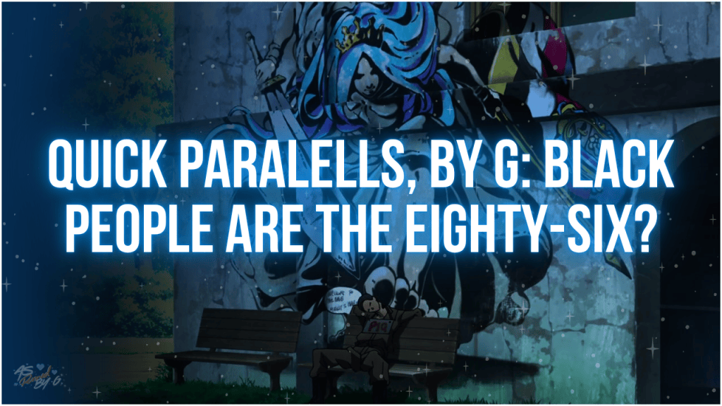 quick parallels, by G: Black people are the Eighty-Six?